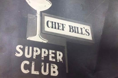 The sign from Chef Bill’s Supper Club